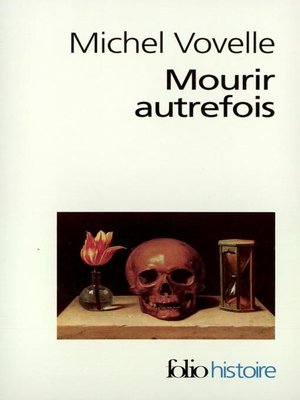 cover image of Mourir autrefois. Attitudes collectives devant la mort aux XVIIe et XVIIIe siècles